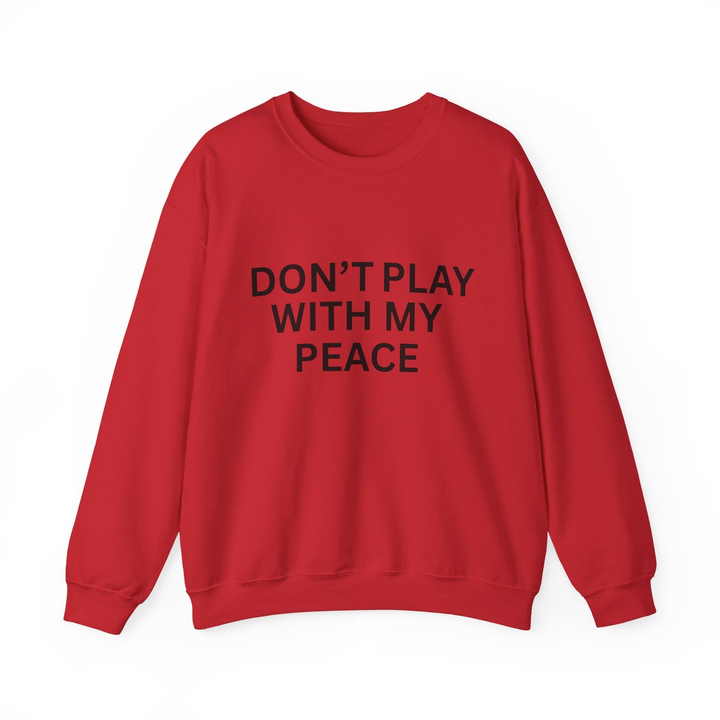 Unisex Heavy Blend Crewneck Sweatshirt - Don't Play With My Peace, Cozy Gift, Relaxed Vibes, Self-Care Fashion, Everyday Casual