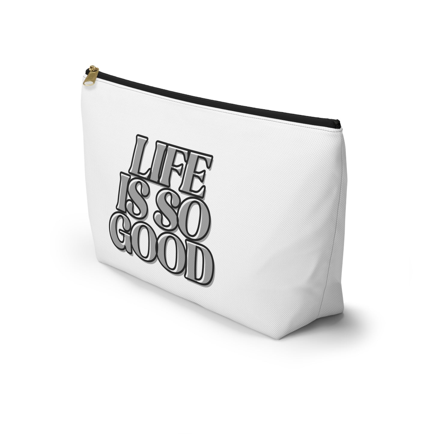 Accessory Pouch - "Life is So Good" - Inspirational Makeup Bag, Travel Organizer, Gift for Friends, Self-Care Essential