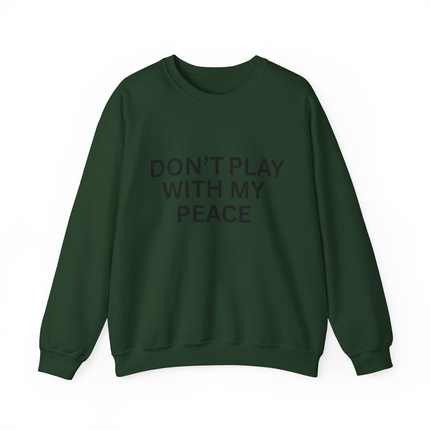 Unisex Heavy Blend Crewneck Sweatshirt - Don't Play With My Peace, Cozy Gift, Relaxed Vibes, Self-Care Fashion, Everyday Casual