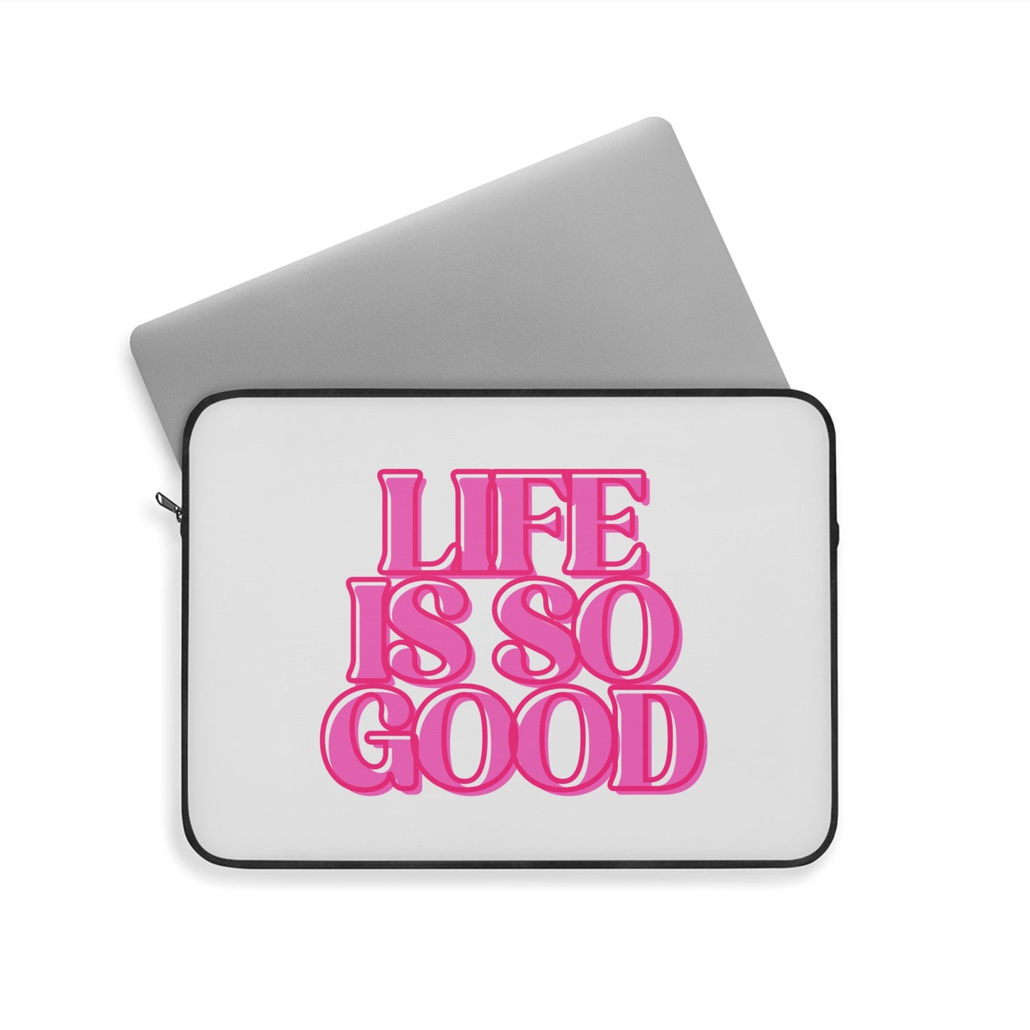 Stylish Laptop Sleeve - "Life is So Good" - Trendy Tech Case, Gift for Students, Work or School, Motivational Accessory