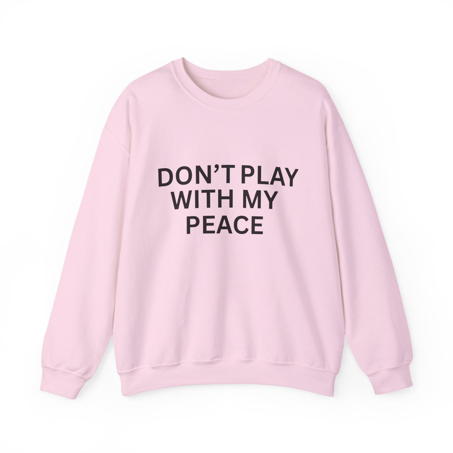 Unisex Heavy Blend Crewneck Sweatshirt - Don't Play With My Peace, Cozy Gift, Relaxed Vibes, Self-Care Fashion, Everyday Casual
