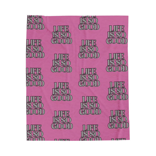 Life is So Good Velveteen Plush Blanket - Cozy Throw for Home, Warm Gift for Birthdays, Relaxation, Snuggling, Home Decor, Pink