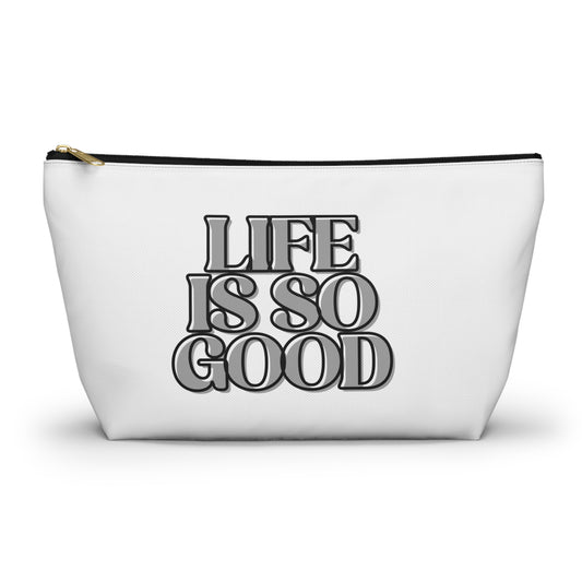 Accessory Pouch - "Life is So Good" - Inspirational Makeup Bag, Travel Organizer, Gift for Friends, Self-Care Essential