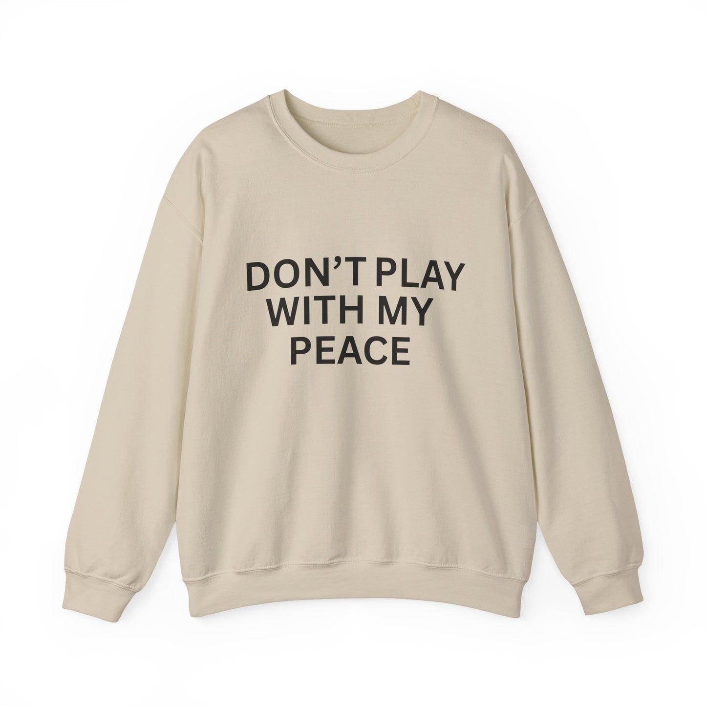Unisex Heavy Blend Crewneck Sweatshirt - Don't Play With My Peace, Cozy Gift, Relaxed Vibes, Self-Care Fashion, Everyday Casual